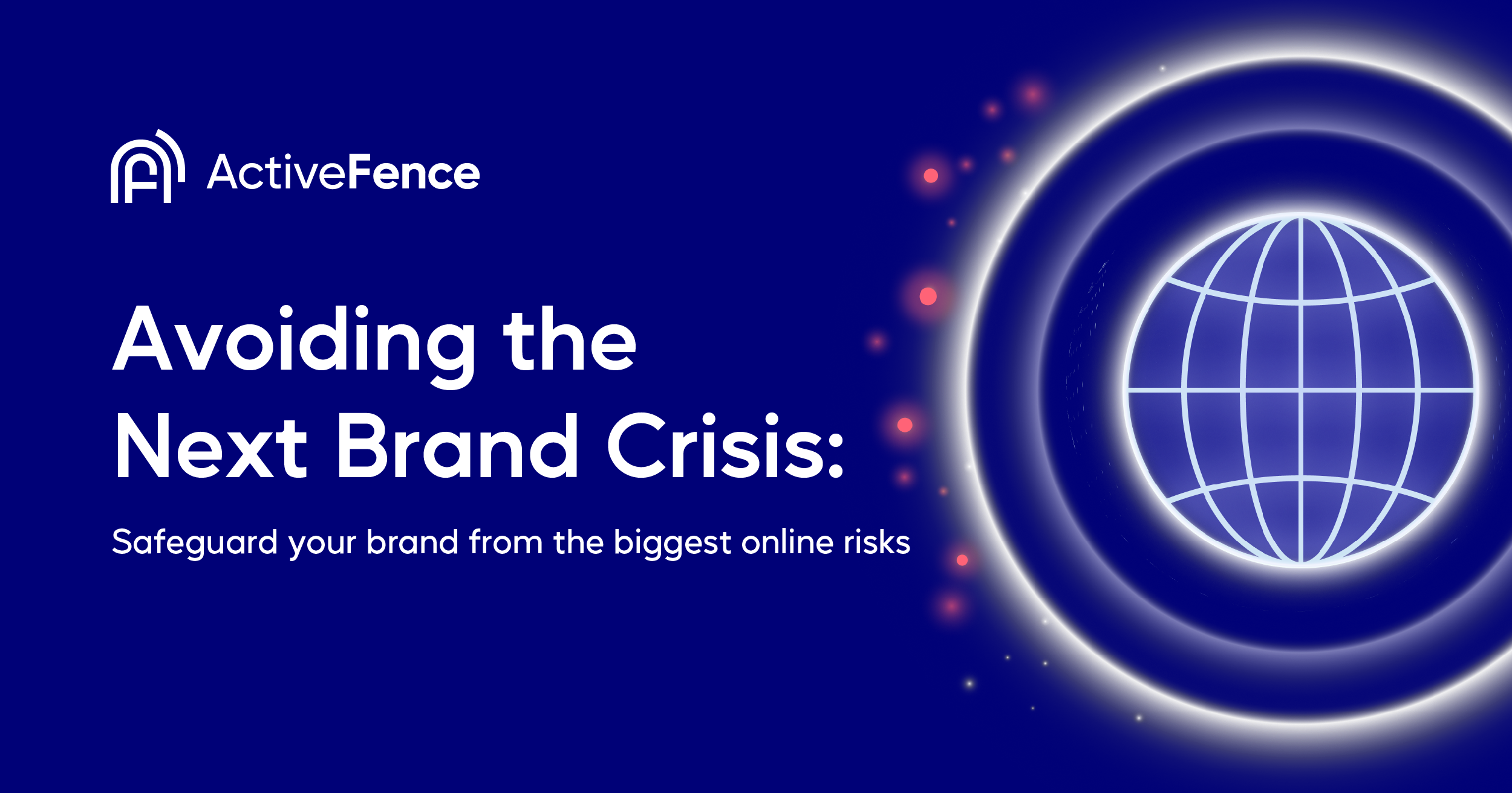 ActiveFence banner with the text 'Avoiding the Next Brand Crisis: Safeguard your brand from the biggest online risks' next to a globe icon.