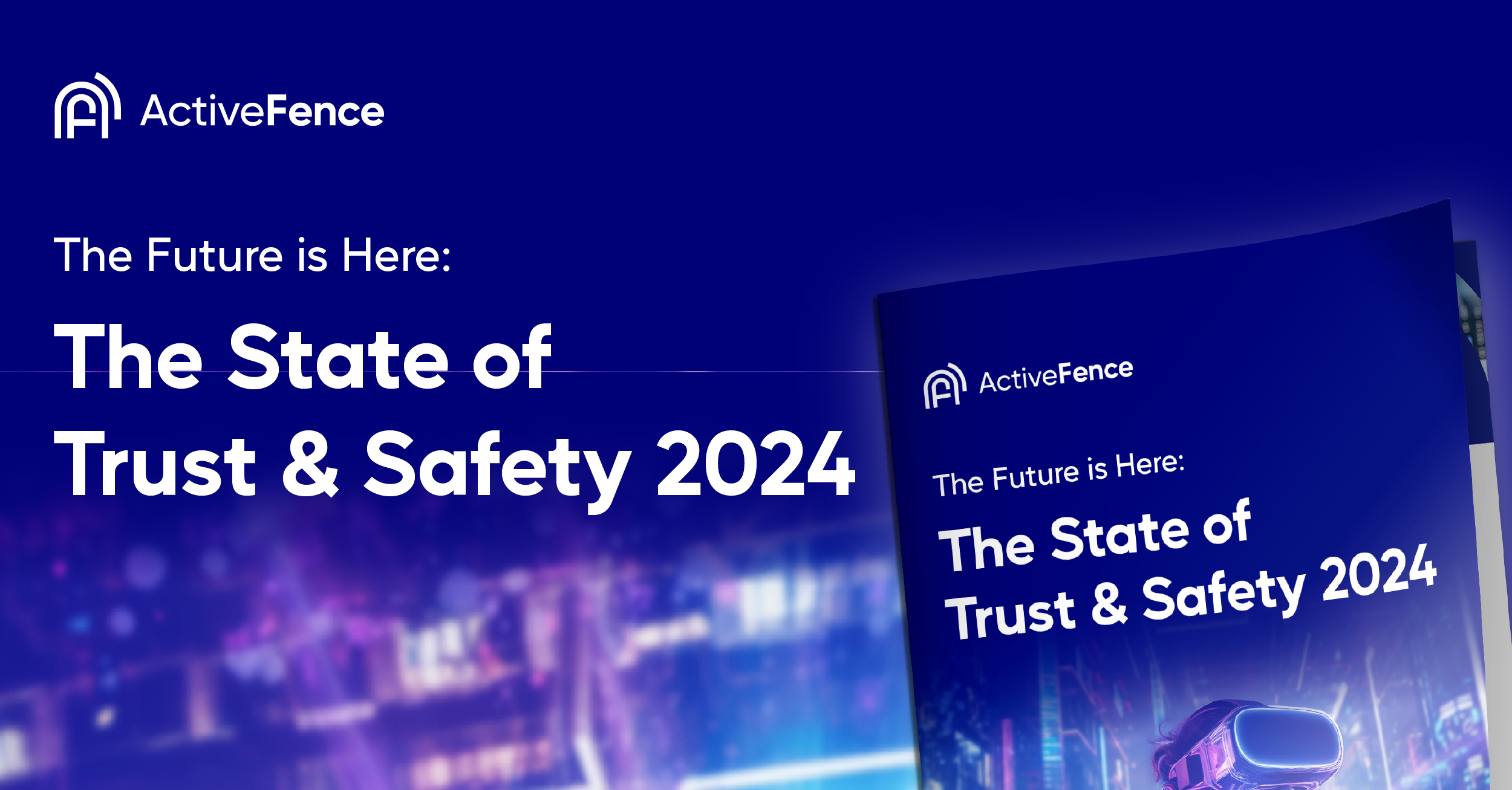Banner and cover for ActiveFence's report titled 'The Future is Here: The State of Trust & Safety 2024', featuring a cityscape background and a modern, futuristic design.