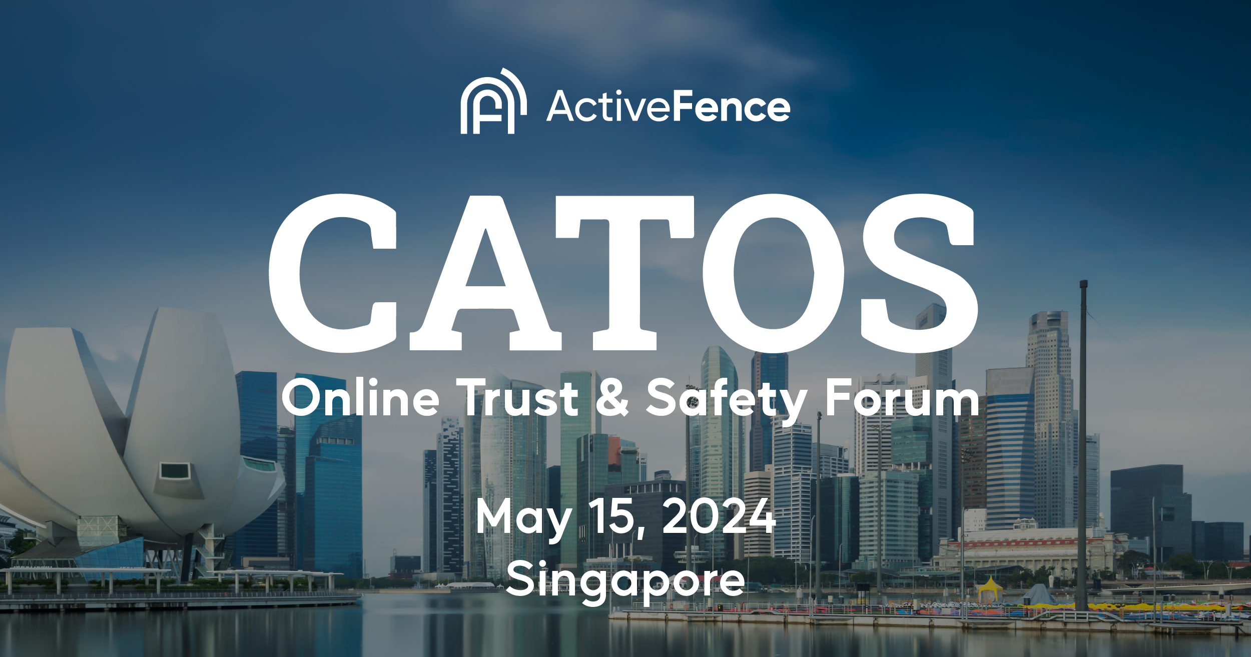 Banner for the CATOS Online Trust & Safety Forum organized by ActiveFence, scheduled for May 15, 2024, in Singapore. The background shows a cityscape of Singapore.