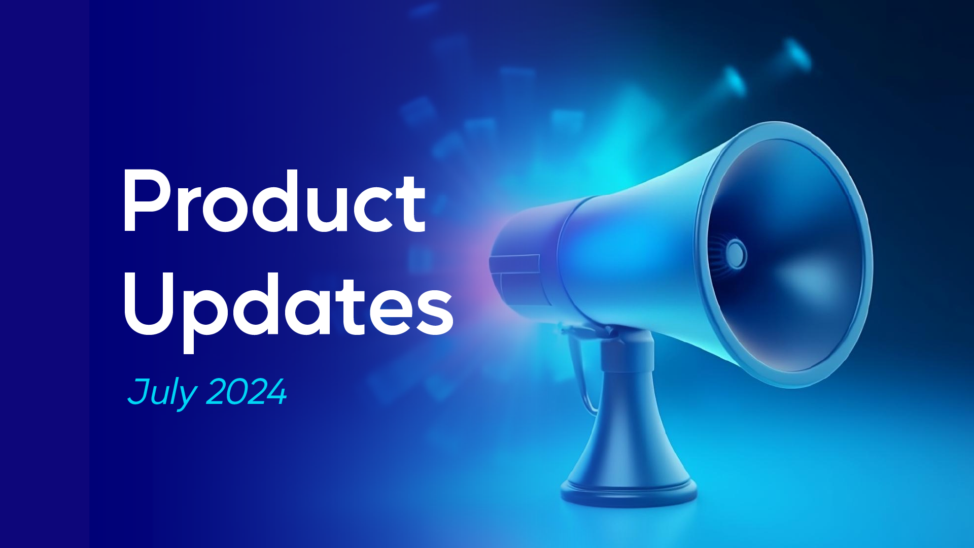 Megaphone with glowing light and text 'Product Updates July 2024' on a blue background