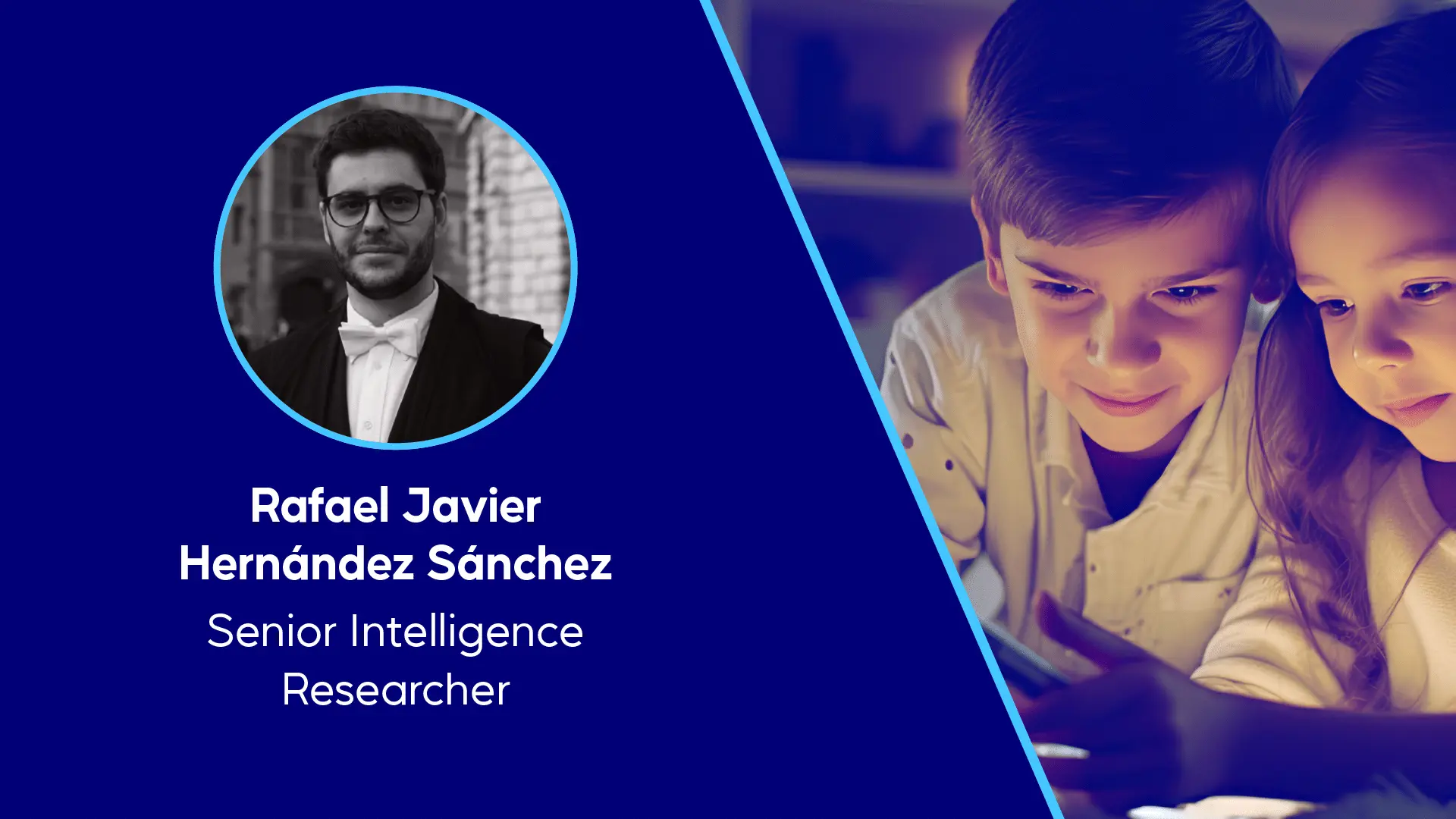 Protecting Minors from Online Harm' featuring Rafael Javier Hernández Sánchez, Senior Intelligence Researcher